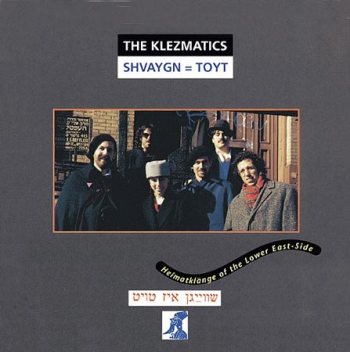 The Klezmatics-Shvaygn=Toyt